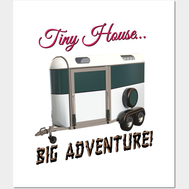 Tiny House Big Adventure Wall Art by blueversion